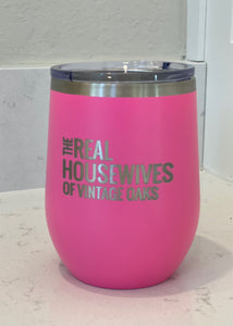 12 oz Stainless Steel  Tumbler The Real Housewives of Vintage Oaks